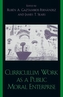 Curriculum Work as a Public Moral Enterprise