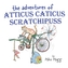 The Adventures of Atticus Caticus Scratchipuss