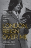 London, Reign Over Me