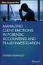 Managing Client Emotions in Forensic Accounting and Fraud Investigation
