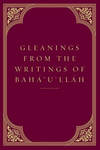 GLEANINGS FROM THE WRITINGS OF BAHA'U'LL