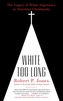 White Too Long