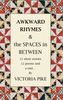 Awkward Rhymes and The Spaces in Between