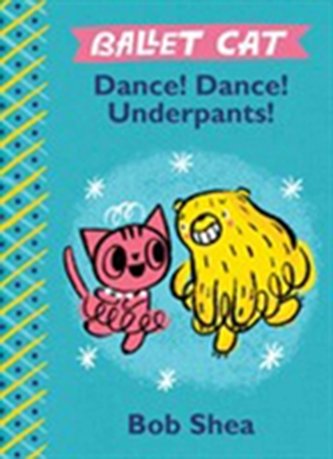 Ballet Cat: Dance! Dance! Underpants!