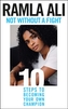 Not Without a Fight: Ten Steps to Becoming Your Own Champion