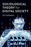 Sociological Theory for Digital Society