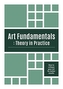 Art Fundamentals: Theory in Practice