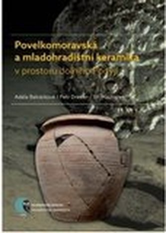 Povelkomoravská a mladohradištní keramika v prostoru dolního Podyjí