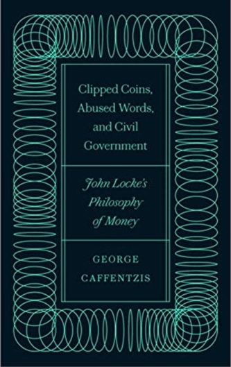 Clipped Coins, Abused Words, and Civil Government