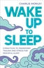Wake Up to Sleep