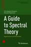 A Guide to Spectral Theory
