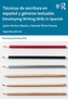 Tecnicas de escritura en espanol y generos textuales / Developing Writing Skills in Spanish