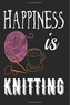 HAPPINESS IS KNITTING