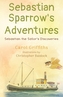 Sebastian Sparrow's Adventures: Sebastian the Sailor's Discoveries