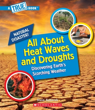 All About Heat Waves and Droughts (A True Book: Natural Disasters) (Library Edition)