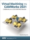 Virtual Machining Using CAMWorks 2021