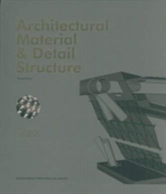 Architectural Material & Detail Structure: Glass