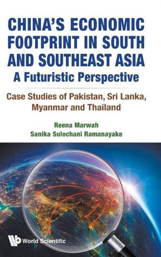 China's Economic Footprint In South And Southeast Asia: A Futuristic Perspective - Case Studies Of Pakistan, Sri Lanka,