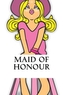 MAID OF HONOUR