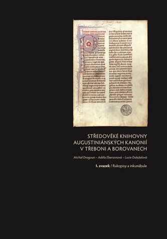 Středověké knihovny augustiniánských kanonií v Třeboni a Borovanech (Komplet - 3 svazky) Středověké knihovny augustiniánských kanonií v Třeboni a Borovanech (Komplet - 3 svazky)
