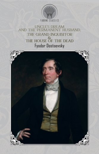 Uncle's Dream and The Permanent Husband, The Grand Inquisitor & The House of the Dead