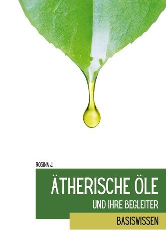 Ätherische Öle und ihre Begleiter