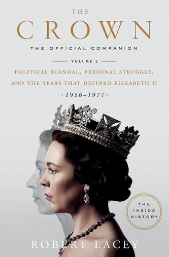 The Crown: The Official Companion, Volume 2: Political Scandal, Personal Struggle, and the Years That Defined Elizabeth II (1956
