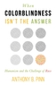 When Colorblindness Isn't the Answer