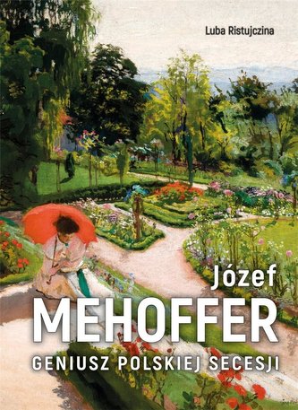 Józef Mehofer Geniusz polskiej secesji