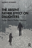 The Absent Father Effect on Daughters