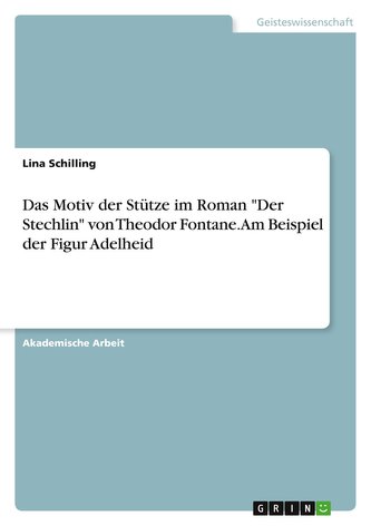 Das Motiv der Stütze im Roman \"Der Stechlin\" von Theodor Fontane. Am Beispiel der Figur Adelheid