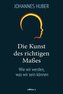 Die Kunst des richtigen Maßes