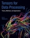 Tensors for Data Processing