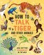 How to Talk to a Tiger . . . and Other Animals: How Critters Communicate in the Wild