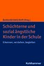 Schüchterne und sozial ängstliche Kinder in der Schule