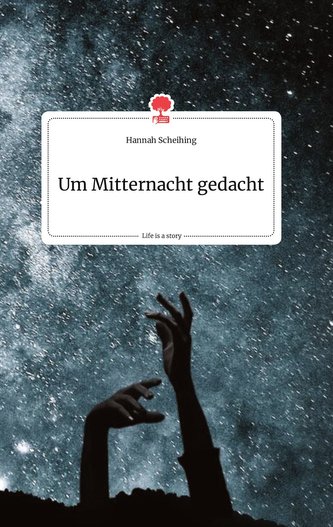 Um Mitternacht gedacht. Life is a Story - story.one