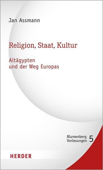Religion, Staat, Kultur - Altägypten und der Weg Europas