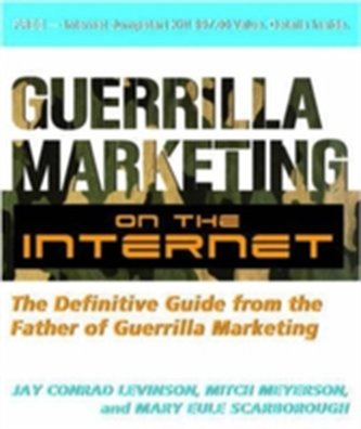 Guerilla Marketing on the Internet: The Definitive Guide from the Father of Guerilla Marketing
