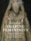 Shaping Femininity