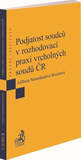 Podjatost soudců v rozhodovací praxi vrcholných soudů ČR Podjatost soudců v rozhodovací praxi vrcholných soudů ČR