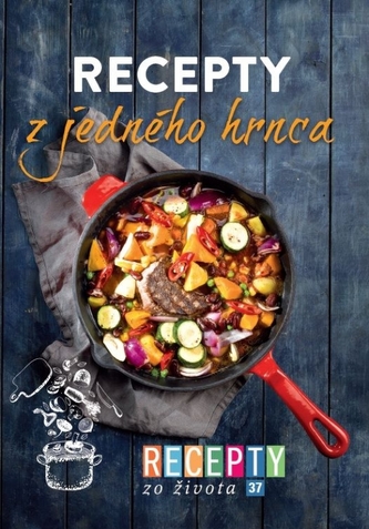 Recepty zo života 37 Recepty z jedného hrnca Recepty zo života 37 Recepty z jedného hrnca