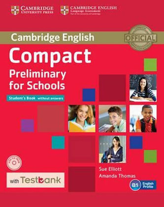 Compact Preliminary for Schools: Student´s Book without answers with CD-Rom with Testbank
