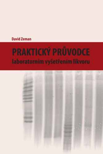 Praktický průvodce laboratorním vyšetřením likvoru Praktický průvodce laboratorním vyšetřením likvoru