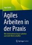 Agiles Arbeiten in der Praxis