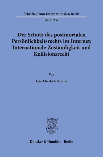 Der Schutz des postmortalen Persönlichkeitsrechts im Internet: Internationale Zuständigkeit und Kollisionsrecht.