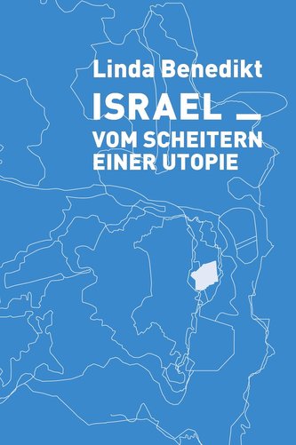 Israel¿Vom ­Scheitern einer ­Utopie