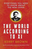 The World According to Xi : Everything You Need to Know About the New China