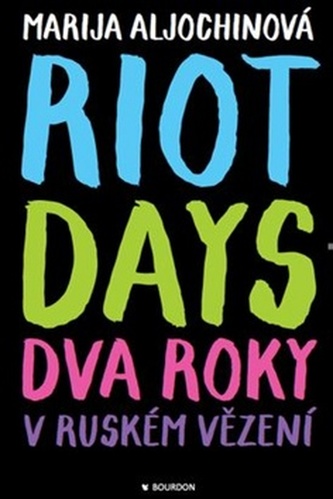Riot Days - Dva roky v ruském vězení