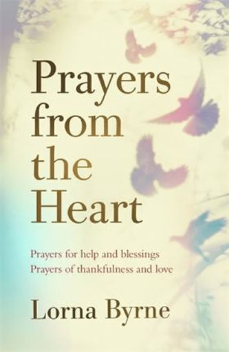 Prayers from the Heart : Prayers for help and blessings, prayers of thankfulness and love Prayers from the Heart : Prayers for help and blessings, prayers of thankfulness and love