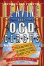 Leaving the Ocd Circus: Your Big Ticket Out of Having to Control Every Little Thing (Anxiety, Depression, Ptsd, for Readers of B